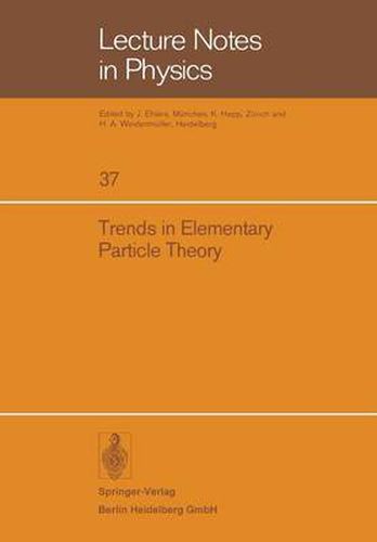 Cover image for Trends in Elementary Particle Theory: International Summer Institute on Theoretical Physics in Bonn 1974