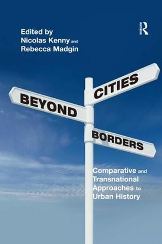 Cover image for Cities Beyond Borders: Comparative and Transnational Approaches to Urban History