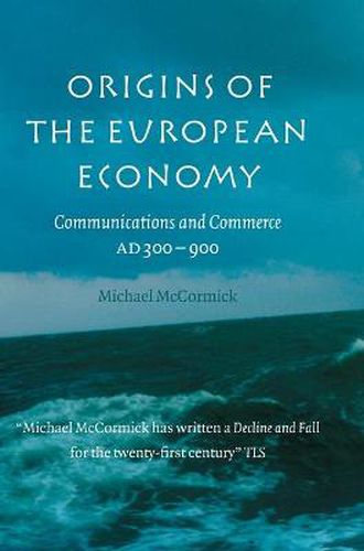 Cover image for Origins of the European Economy: Communications and Commerce AD 300-900