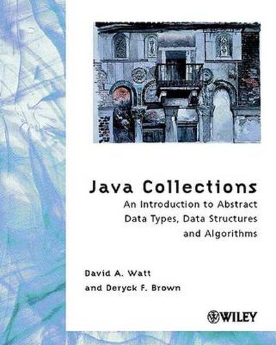 Cover image for Java Collections: An Introduction to Abstract Data Types, Data Structures and Algorithms