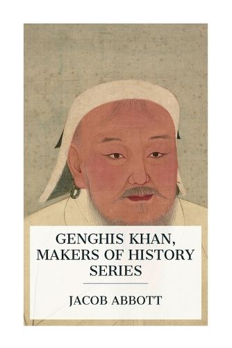 Genghis Khan, Makers of History Series