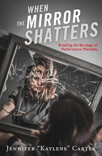 Cover image for When the Mirror Shatters: Breaking the Bondage of Performance Mentality