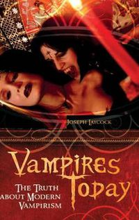 Cover image for Vampires Today: The Truth about Modern Vampirism