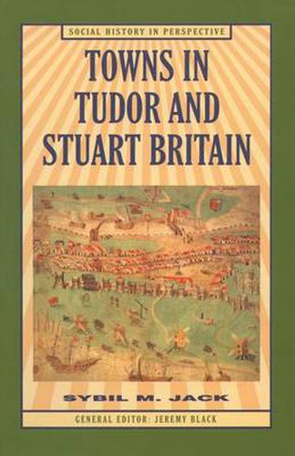 Cover image for Towns in Tudor and Stuart Britain