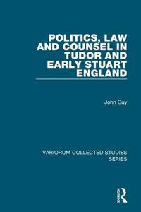 Cover image for Politics, Law and Counsel in Tudor and Early Stuart England