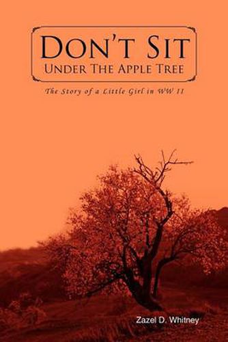 Cover image for Don't Sit Under the Apple Tree: The Story of a Little Girl in WW II