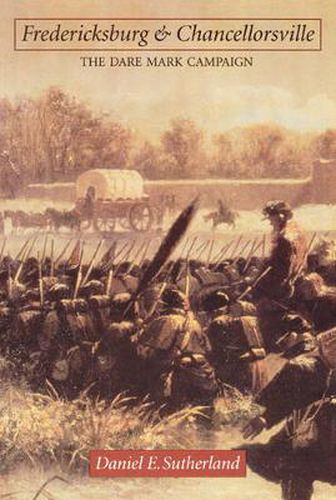 Cover image for Fredericksburg and Chancellorsville: The Dare Mark Campaign