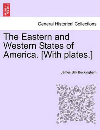 Cover image for The Eastern and Western States of America. [With Plates.]