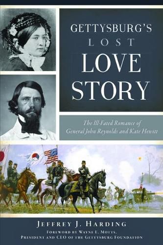 Gettysburg's Lost Love Story: The Ill-Fated Romance of General John Reynolds and Kate Hewitt