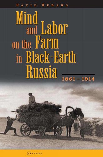 Cover image for Mind and Labor on the Farm in Black-Earth Russia, 1861-1914