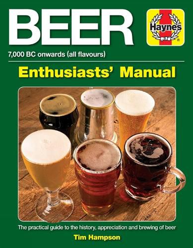 Beer Enthusiasts' Manual: 7,000 BC onwards (all flavours)