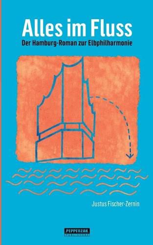 Cover image for Alles im Fluss: Der Hamburg-Roman zur Elbphilharmonie