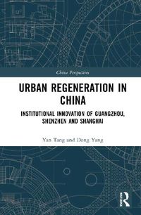 Cover image for Urban Regeneration in China: Institutional Innovation in Guangzhou, Shenzhen, and Shanghai