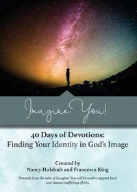 Cover image for Imagine You! 40 Days of Devotions: Finding Your Identity in God's Image