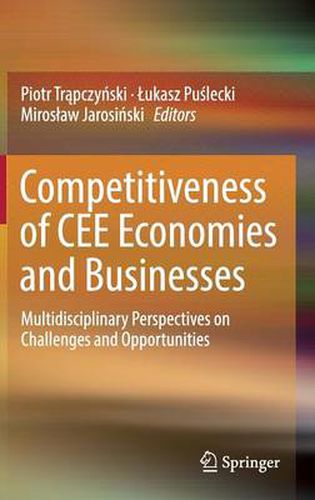 Cover image for Competitiveness of CEE Economies and Businesses: Multidisciplinary Perspectives on Challenges and Opportunities