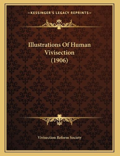 Cover image for Illustrations of Human Vivisection (1906)