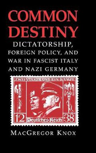 Cover image for Common Destiny: Dictatorship, Foreign Policy, and War in Fascist Italy and Nazi Germany