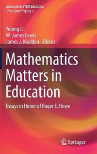 Cover image for Mathematics Matters in Education: Essays in Honor of Roger E. Howe