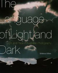 Cover image for The Language of Light and Dark: Light and Place in Australian Photography