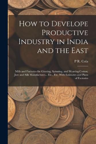 Cover image for How to Develope Productive Industry in India and the East