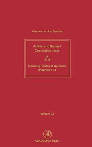 Cover image for Advances in Heat Transfer: Cumulative Subject and Author Indexes and Tables of Contents for Volumes 1-31