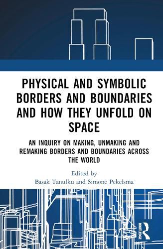 Cover image for Physical and Symbolic Borders and Boundaries and How They Unfold in Space