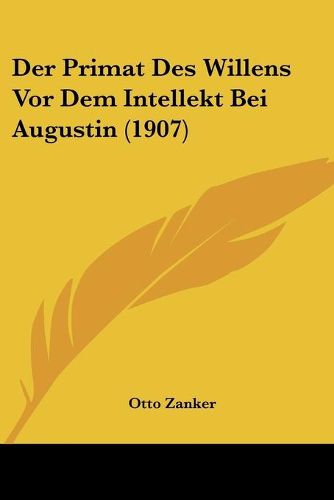 Cover image for Der Primat Des Willens VOR Dem Intellekt Bei Augustin (1907)