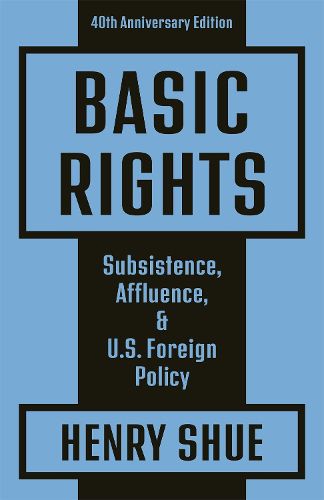 Cover image for Basic Rights: Subsistence, Affluence, and U.S. Foreign Policy: 40th Anniversary Edition