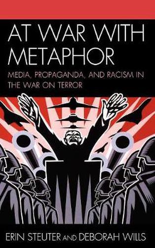 Cover image for At War with Metaphor: Media, Propaganda, and Racism in the War on Terror