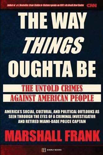 Cover image for The Way Things Oughta Be: The Untold Crimes Against American People