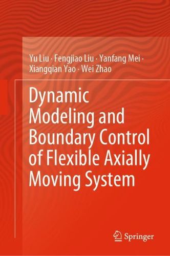 Cover image for Dynamic Modeling and Boundary Control of Flexible Axially Moving System