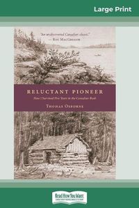 Cover image for Reluctant Pioneer: How I Survived Five Years in the Canadian Bush (16pt Large Print Edition)