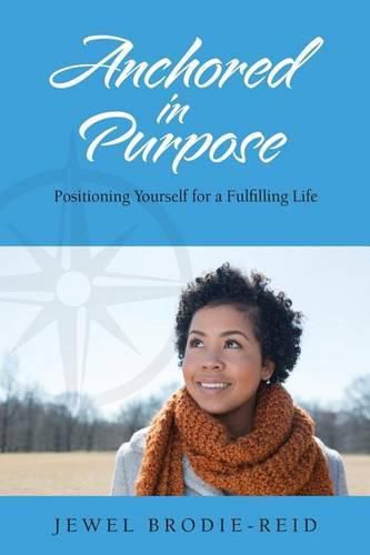 Cover image for Anchored in Purpose: Positioning Yourself for a Fulfilling Life