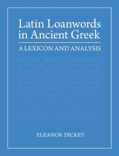 Cover image for Latin Loanwords in Ancient Greek: A Lexicon and Analysis