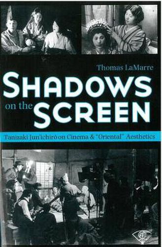 Shadows on the Screen: Tanizaki Jun'ichiro on Cinema and   Oriental   Aesthetics