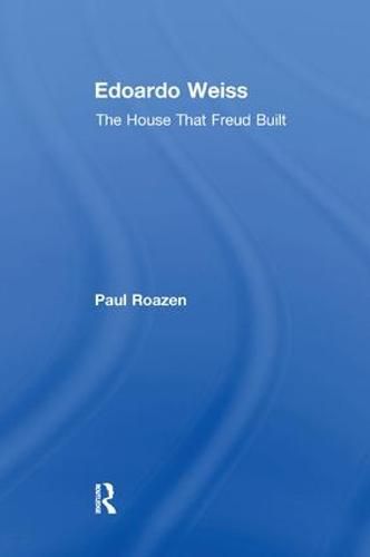 Edoardo Weiss: The House That Freud Built