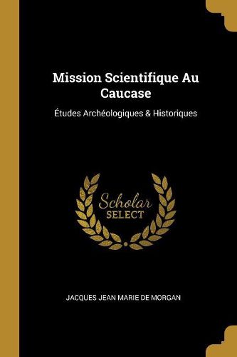 Cover image for Mission Scientifique Au Caucase