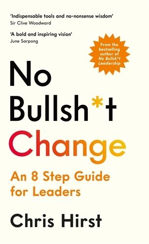 Cover image for No Bullsh*t Change: An 8 Step Guide for Everyday Leaders