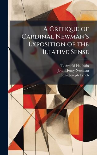 Cover image for A Critique of Cardinal Newman's Exposition of the Illative Sense