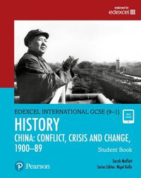 Cover image for Pearson Edexcel International GCSE (9-1) History: Conflict, Crisis and Change: China, 1900-1989 Student Book