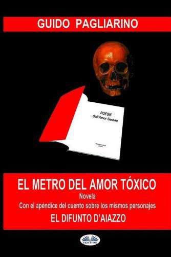 Cover image for El Metro del Amor Toxico: Con el anadido de: El difunto D"Aiazzo - Cuento