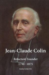 Cover image for Jean-Claude Colin: Reluctant Founder, 1790-1875