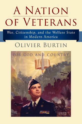 Cover image for A Nation of Veterans: War, Citizenship, and the Welfare State in Modern America