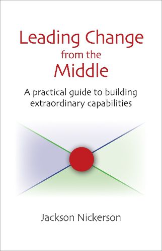 Cover image for Leading Change from the Middle: A Practical Guide to Building Extraordinary Capabilities