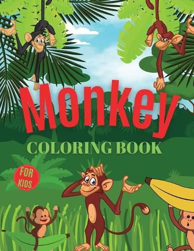 Cover image for Monkey Coloring Book For Kids: Monkey Coloring Book for Kids Ages 3-7, Gift for Boys and Girls (Toddlers Preschoolers Kindergarten)