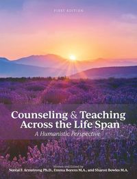 Cover image for Counseling and Teaching Across the Life Span: A Humanistic Perspective