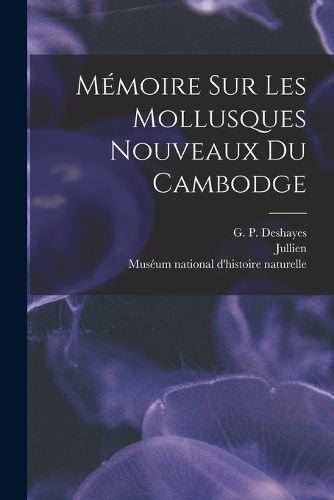 Cover image for Memoire sur les mollusques nouveaux du Cambodge