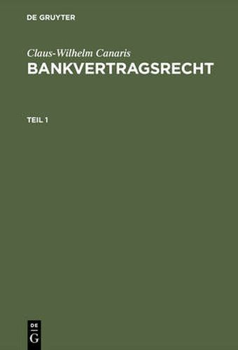 Cover image for Claus-Wilhelm Canaris: Bankvertragsrecht. Teil 1