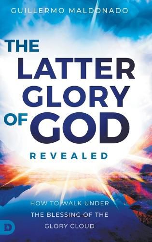 The Latter Glory of God Revealed