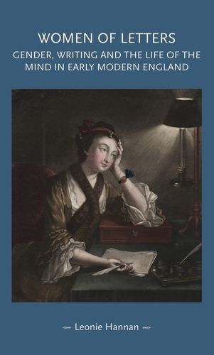 Cover image for Women of Letters: Gender, Writing and the Life of the Mind in Early Modern England